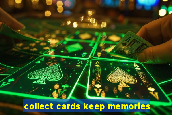 collect cards keep memories